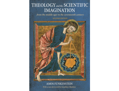 Theology and the Scientific Imagination: From the Middle Ages to the Seventeenth Century