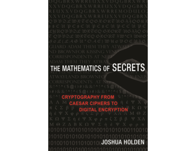 The Mathematics of Secrets : Cryptography from Caesar Ciphers to Digital Encryption