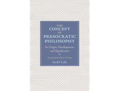 The Concept of Presocratic Philosophy: Its Origin, Development, and Significance