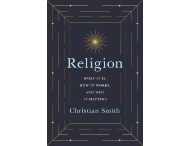 Religion: What it is , How it Works and Why it Matters