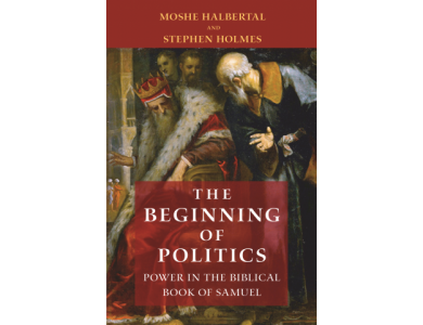 The Beginning of Politics: Power in the Biblical Book of Samuel