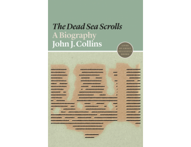 The Dead Sea Scrolls: A Biography