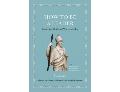 How to Be a Leader: An Ancient Guide to Wise Leadership