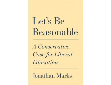 Let's Be Reasonable: A Conservative Case for Liberal Education