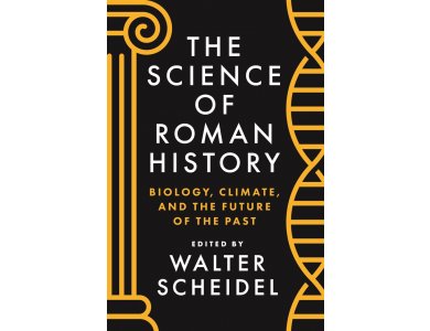 The Science of Roman History: Biology, Climate and the Future of the Past [CLONE]