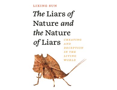 The Liars of Nature and the Nature of Liars: Cheating and Deception in the Living World