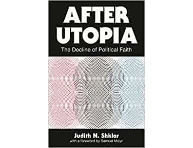 After Utopia: The Decline of Politcal Faith