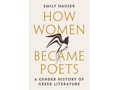 How Women Became Poets: A Gender History of Greek Literature