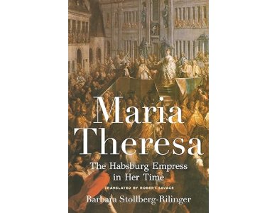 Maria Theresa: The Habsburg Empress in Her Time