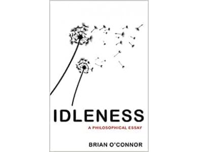 Idleness: A Philosophical Essay