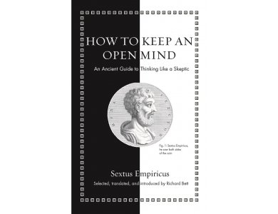 How to Keep an Open Mind: An Ancient Guide to Thinking Like a Skeptic