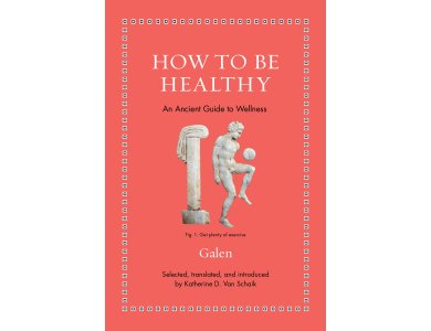How to Be Healthy: An Ancient Guide to Wellness