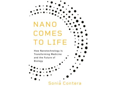 Nano Comes to Life: How Nanotechnology is Transforming Medicine and the Future of Biology