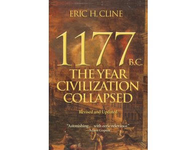 1177 B.C.: The Year Civilization Collapsed: Revised and Updated