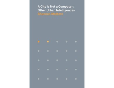 A City Is Not a Computer: Other Urban Intelligences