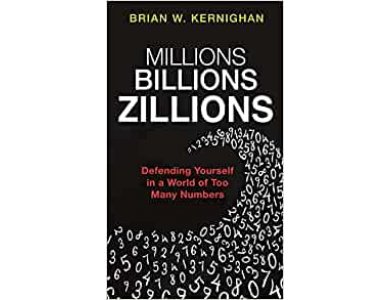 Millions, Billions, Zillions: Defending Yourself in a World of Too Many Numbers