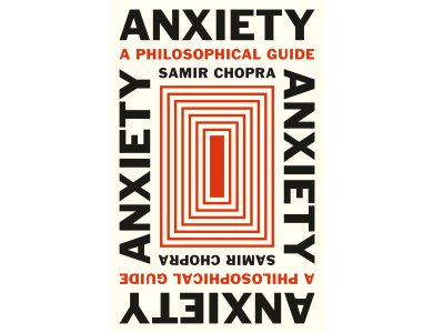 Anxiety: A Philosophical Guide