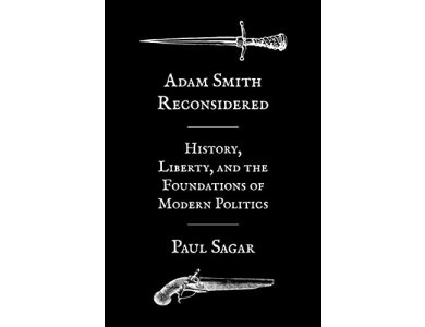 Adam Smith Reconsidered: History, Liberty, and the Foundations of Modern Politics