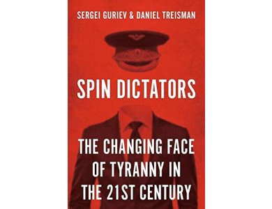 Spin Dictators: The Changing Face of Tyranny in the 21st Century