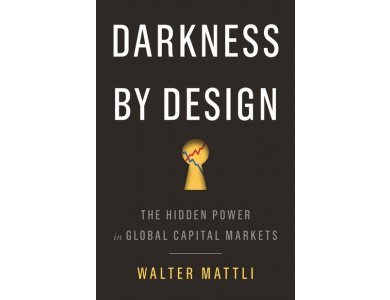 Darkness by Design: The Hidden Power in Global Capital Markets