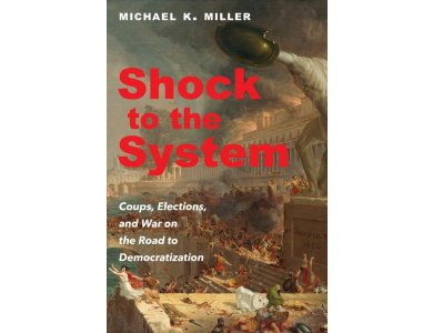 Shock to the System: Coups, Elections, and War on the Road to Democratization