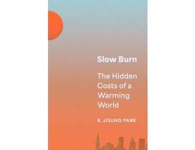 Slow Burn: The Hidden Costs of a Warming World