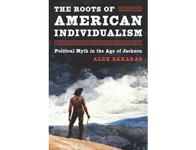 The Roots of American Individualism: Political Myth in the Age of Jackson