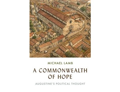 A Commonwealth of Hope: Augustine's Political Thought