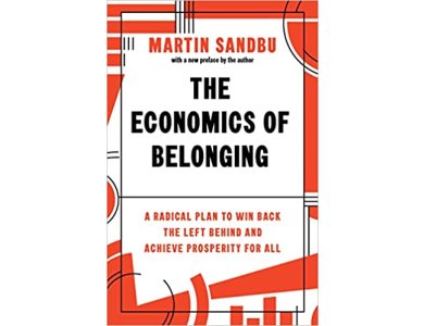 The Economics of Belonging: A Radical Plan to Win Back the Left Behind and Achieve Prosperity for All