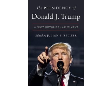 The Presidency of Donald J. Trump: A First Historical Assessment