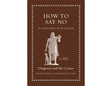 How to Say No: An Ancient Guide to the Art of Cynicism