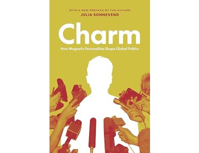 Charm: How Magnetic Personalities Shape Global Politics