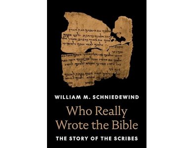 Who Really Wrote the Bible: The Story of the Scribes