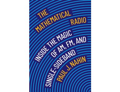 Mathematical Radio: Inside the Magic of AM, FM, and Single-Sideband
