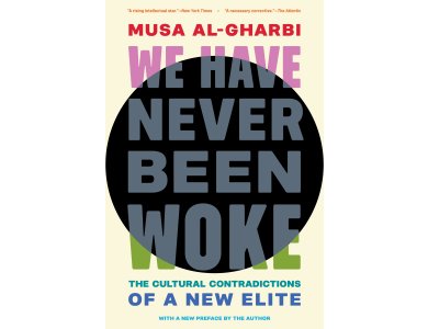 We Have Never Been Woke: The Cultural Contradictions of a New Elite