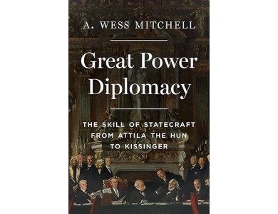 Great Power Diplomacy: The Skill of Statecraft from Attila the Hun to Kissinger