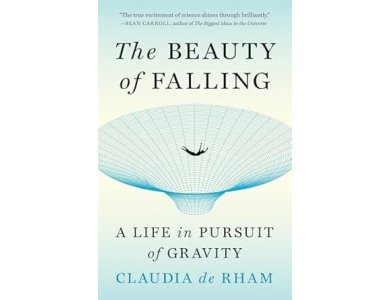 The Beauty of Falling: A Life in Pursuit of Gravity