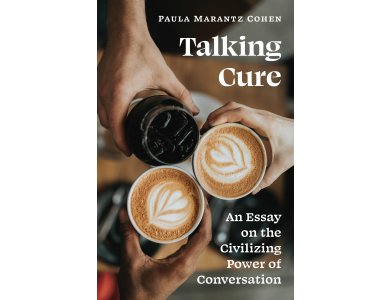 Talking Cure: An Essay on the Civilizing Power of Conversation