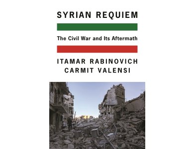 Syrian Requiem: The Civil War and Its Aftermath