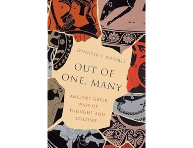 Out of One, Many: Ancient Greek Ways of Thought and Culture