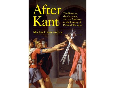 After Kant: The Romans, the Germans, and the Moderns in the History of Political Thought