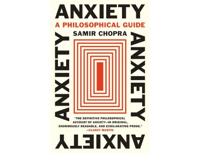 Anxiety: A Philosophical Guide