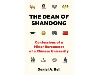 The Dean of Shandong: Confessions of a Minor Bureaucrat at a Chinese University