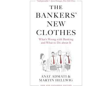 The Bankers’ New Clothes: What’s Wrong with Banking and What to Do about It (New and Expanded Edition)