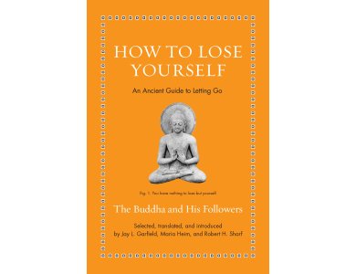 How to Lose Yourself: An Ancient Guide to Letting Go