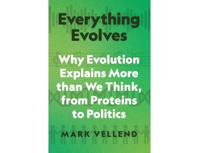 Everything Evolves: Why Evolution Explains More than We Think, from Proteins to Politics
