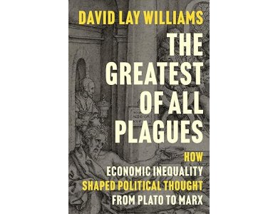 The Greatest of All Plagues: How Economic Inequality Shaped Political Thought from Plato to Marx