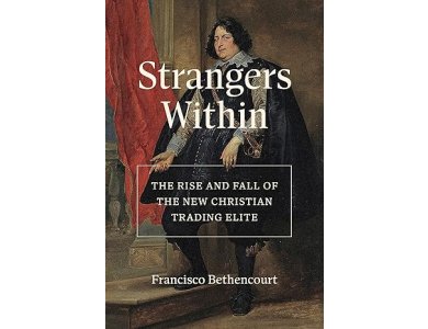 Strangers Within: The Rise and Fall of the New Christian Trading Elite
