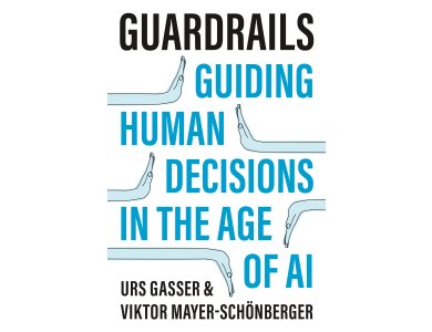 Guardrails: Guiding Human Decisions in the Age of AI