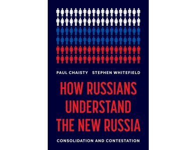 How Russians Understand the New Russia: Consolidation and Contestation
